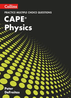 Collins CAPE Physics - CAPE Physics Multiple Choice Practice